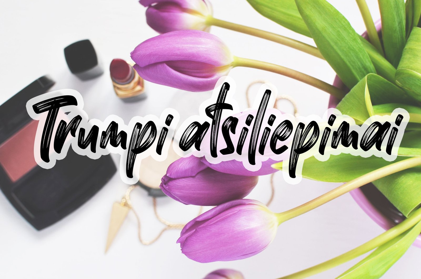 Ką naujo išbandžiau: trumpi atsiliepimai apie kosmetikos priemones 3