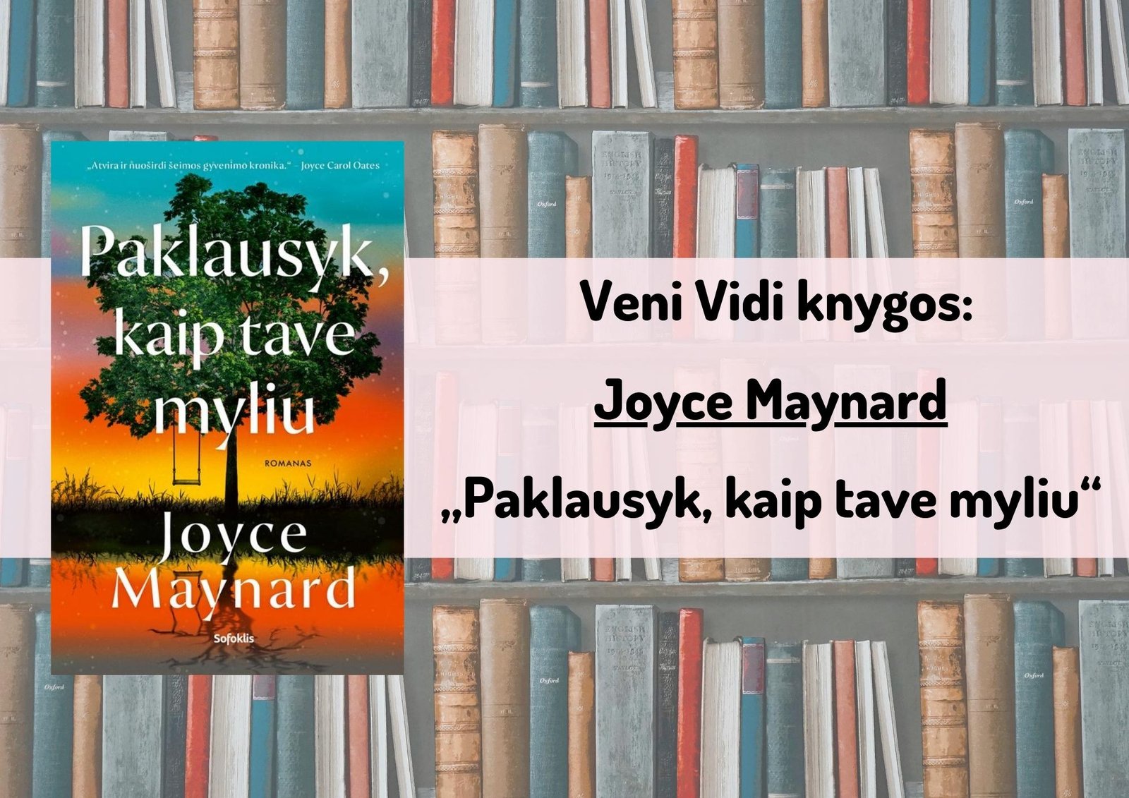 1454(30) Joyce Maynard „Paklausyk, kaip tave myliu“