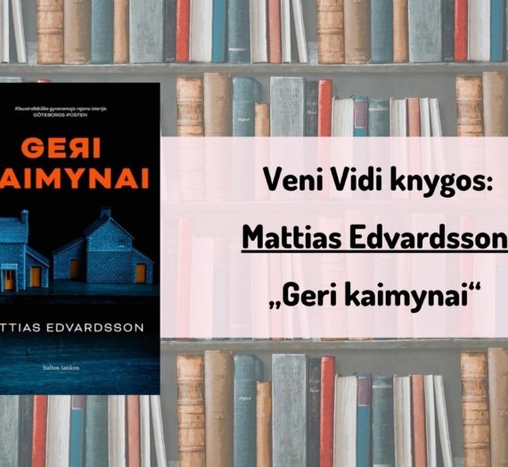 1472(47) Mattias Edvardsson “Geri kaimynai” arba pirma mano audio knyga